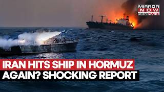 Iran Hits Commerical Ship In Strait Of Hormuz Again After MOU Signed Shocking UK Report Claims...
