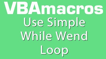 Use Simple While Wend Loop - VBA Macros - Tutorial - MS Excel 2007, 2010, 2013