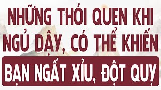 những thói quen khi ngủ dậy có thể khiến bạn ngất xỉu hoặc đột quỵ