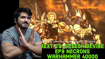 If the Emperor had a Text-to-Speech Device - Episode 9: Necrons