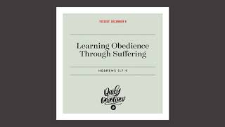 Learning Obedience Through Suffering  — Daily Devotional