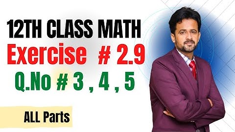 12th class math exercise 2.9 || 2nd year math exercise 2.9 question number 3 to 5 all parts