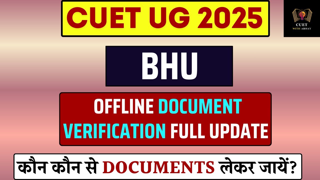 BHU UG Offline Document Verification 2025 || CUET 2025 || Important Documents || Abhay Maurya