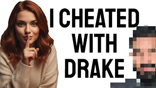 She Cheated On Him With Drake (Craziest Reddit Stories)