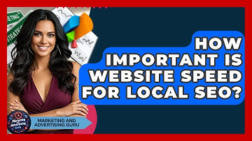 How Important Is Website Speed For Local SEO? - Marketing and Advertising Guru