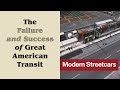 The Failure and Success of Great American Transit | Modern streetcars