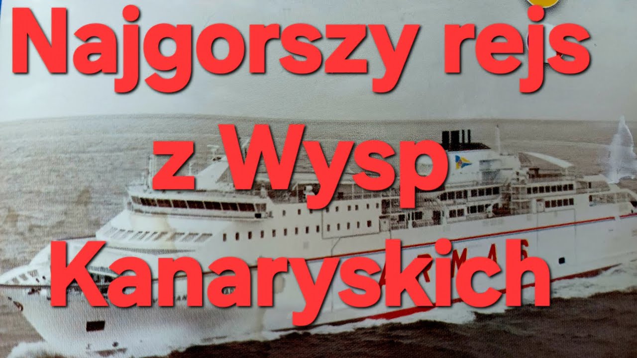 Piekło za grubą kasę na promie Armas  z Fuertaventura do Hiszpanii kontynentalnej.