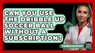 Can you use the Dribble Up soccer ball without a subscription? - The Sport Xpert screenshot 5