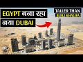 Egypt’s $45 Billion City To Beat Dubai
