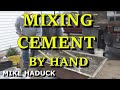 Mixing Cement By Hand (Mike Haduck)