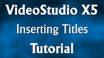 Corel VideoStudio Pro X5 -  Inserting Titles Tutorial