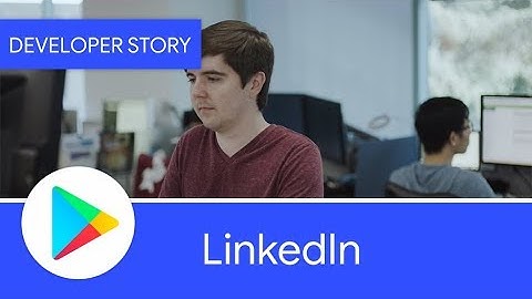Android Developer Story: LinkedIn uses Android Studio to build a performant app