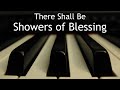 There Shall Be Showers of Blessing - piano instrumental hymn with lyrics