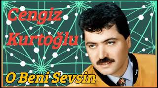 Cengiz Kurtoğlu - O Beni Sevsin Resimi