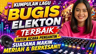 🎶 KUMPULAN LAGU BUGIS ELEKTON TERBAIK UNTUK ACARA PENGANTIN – SUASANA MAKIN MERIAH & BERKESAN!!!