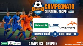 Unimed Ceará 🆚 Arcelormittal | Campeonato AECIPP de Futebol 7 | 1°FASE | CAMPO 3