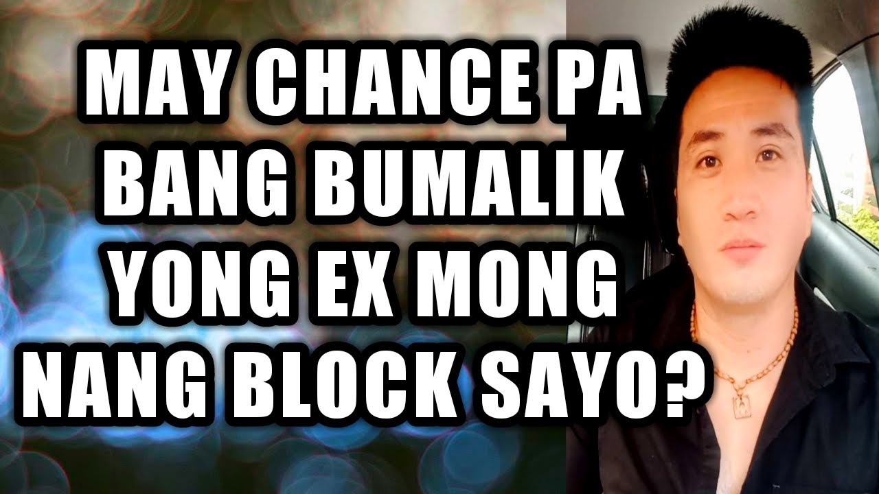 May chance pa bang bumalik ang EX mong nang block sayo? #456