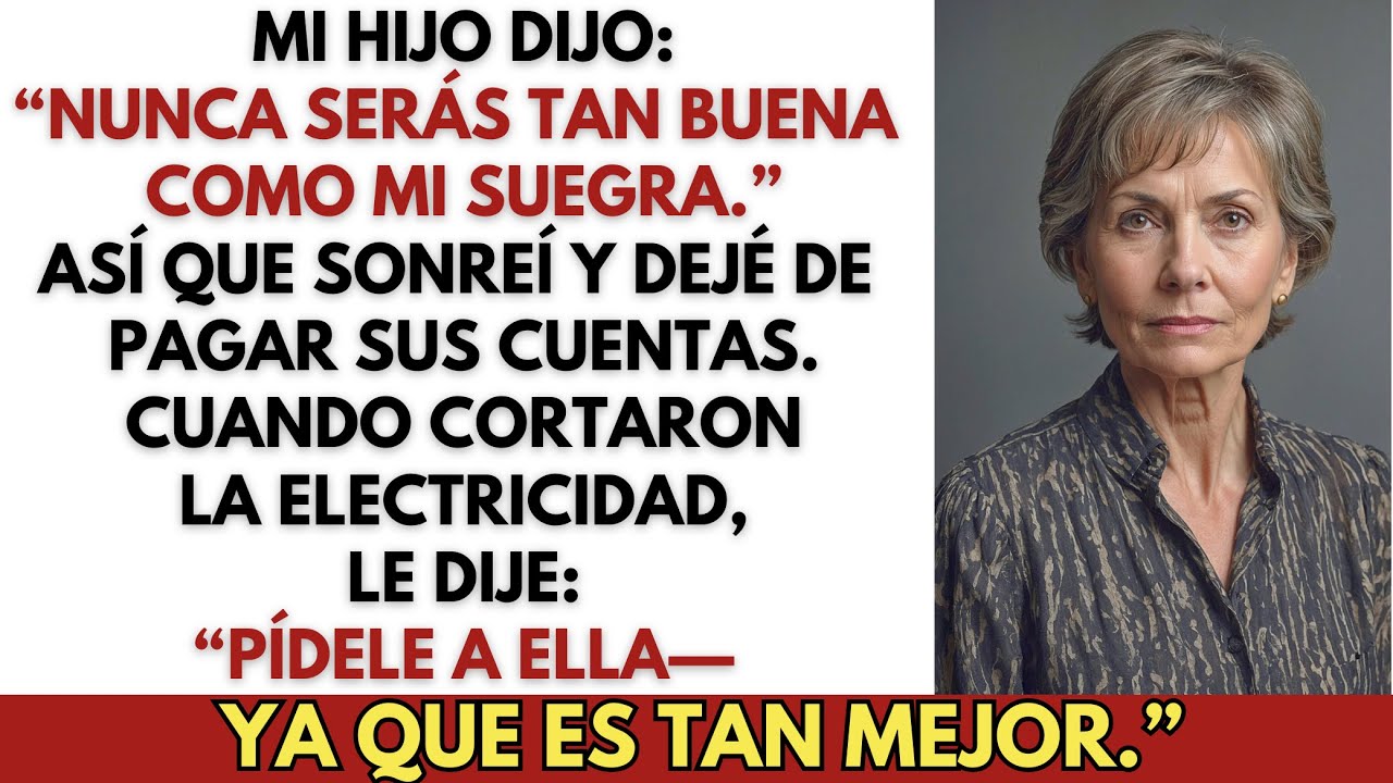 Mi Hijo Dijo: “Nunca Serás Tan Buena Como Mi Suegra.” Yo Solo Respondí: “Entonces Pídele Que Pague…”