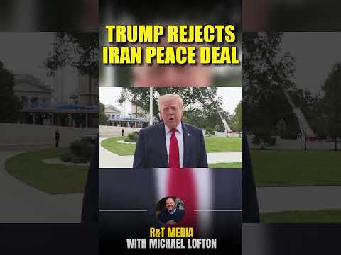 Trump Rejects Iran's Peace Deal