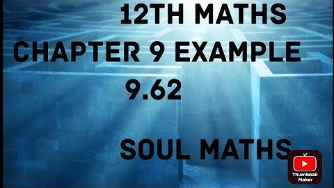 12th maths chapter 9 example 9.62