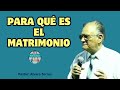 Para qué es el matrimonio, Pastor Alvaro Torres.