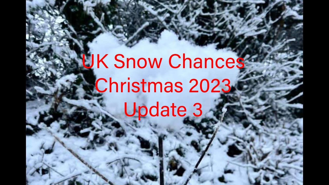 Christmas Week UK Snow Chances ? Update 3, Issued 15/12/2023. - YouTube