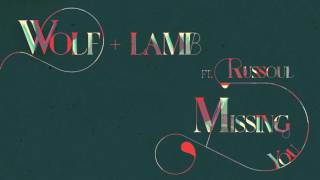 Wolf + Lamb ft. Russoul - Missing You