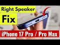 How to Fix Right Speaker Not Working on iPhone 17 Pro, 17 Pro Max