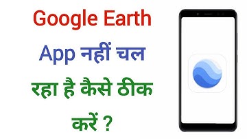 How To Fix Google Earth App Not Working & Not Open Problem