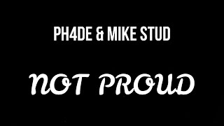 PH4DE & Mike Stud - NOT PROUD ( Slowed )