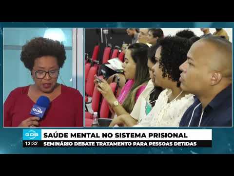 Seminário debate saúde mental no sistema prisional do Piauí 05 07 2024