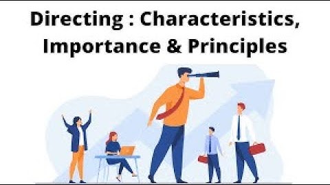 Directing  - Meaning, Characteristics and Principles