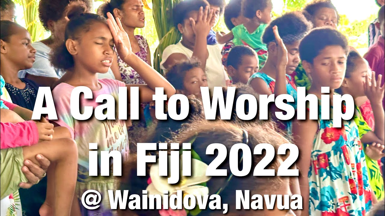 a-call-to-worship-in-fiji-2022-wainidova-navua-fiji-youtube