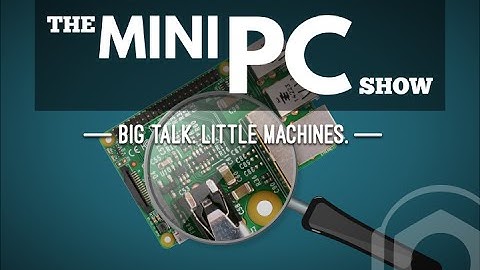 Mini Pc Show #022