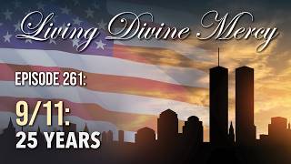 25th Anniversary of 9/11 - Living Divine Mercy (EWTN) Ep. 261 w/ Fr. Chris Alar