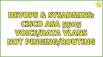 DevOps & SysAdmins: Cisco ASA 5505 Voice/Data VLANs not pinging/routing