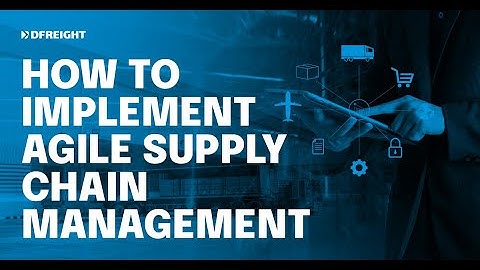 How to Implement Agile Supply Chain Management?