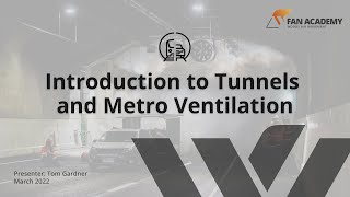 Introduction to Tunnels and Metro Ventilation - Fan Academy - 2022