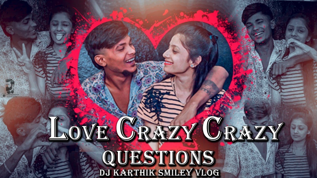 djkarthiksmiley46 evilcutie crazy'love questions