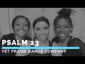 Psalm 23  yet praise dance company