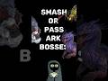Smash or Pass Ark Bosses #shorts #ark #smashorpass