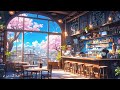 Quiet morning coffee shop vibesserenity lofi hip hop for the last days of spring