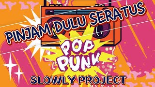Slowly Project - Pinjam Dulu Seratus ( COVER POP PUNK )