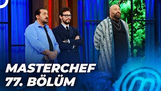 MASTERCHEF TÜRKİYE 77. BÖLÜM