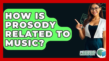 How Is Prosody Related To Music? - The Language Library
