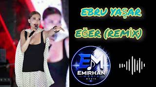 Ebru Yaşar - Eğer Remix 