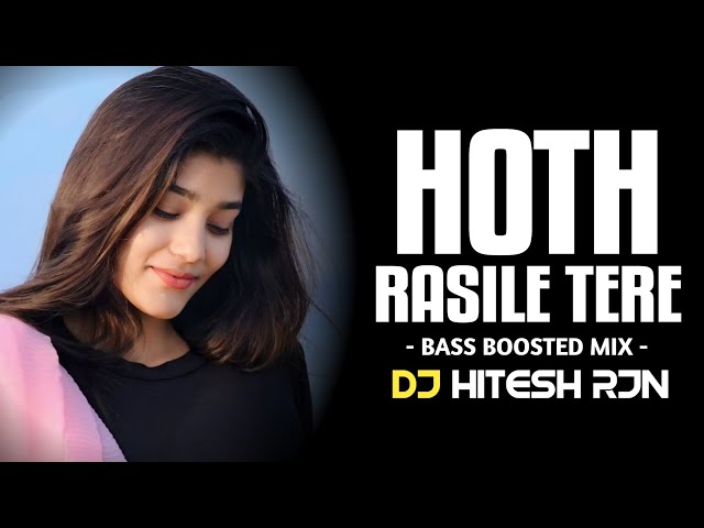 HOTH_RASILE_TERE | BASS BOOSTED MIX | DJ SONG | HINDI DJ REMIX | HIGH BASS | DJ HITESH RJN 2024 class=