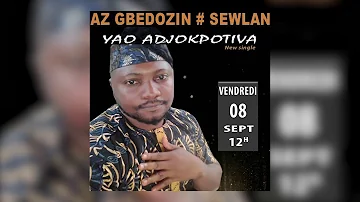 AZ GBEDOZIN feat SEWLAN AZIZA  - YAO ADJOKPOTIVA