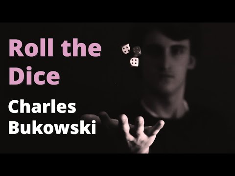 Roll the Dice ~ Charles Bukowski | Best Motivational Poetry