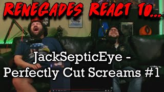 Renegades React to... @jacksepticeye - Perfectly Cut Screams #1